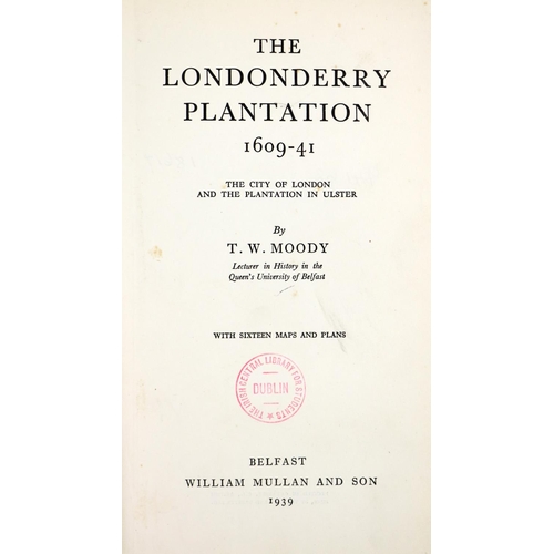 116 - Moody (T.W.) The Londonderry Plantation 1609-41, 8vo Belfast 1939. First Edn., lg. fold. m... 