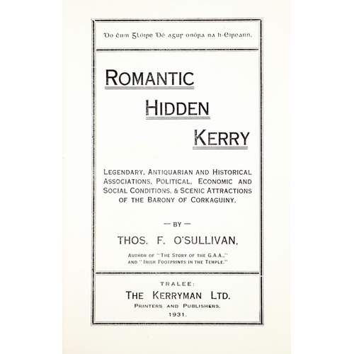 14 - Co. Kerry: O'Sullivan (T.F.) Romantic Hidden Kerry, thick 8vo Tralee 1931. First Edn., fol... 