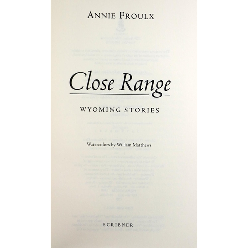 30 - All Signed CopiesProulx (Annie) Close Range - Wyoming Stories, roy 8vo N.Y. (Scribner) 1999. Special... 