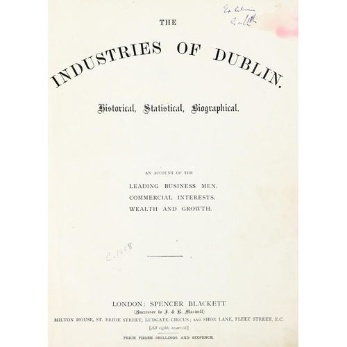 59 - Dublin: The Industries of Dublin, Historical, Statistical, Biographical. An Account of the lead... 