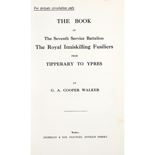 120 - Military: Walker (G.A. Cooper) The Book of the Seventh Service Battalion The Royal Inniskilling... 