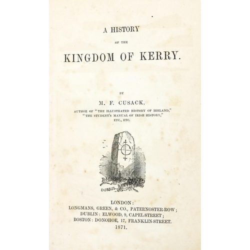 127 - Cusack (M.F.) A History of the Kingdom of Kerry, 8vo Lond. 1871. First Edn., This cop... 