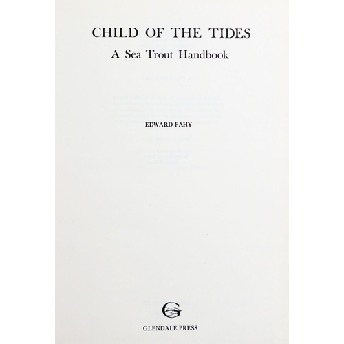 165 - Fishing: Fahy (Edward) Child of the Tides - A Sea Trout Handbook, sm. folio Dublin 1985; also s... 