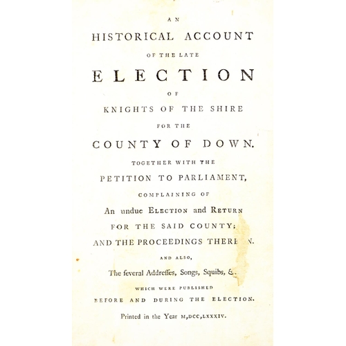 236 - Political: [Co. Down] An Historical Account of the late Election of Knights of the Shire for th... 