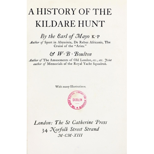 252 - Mayo (Earl of,) & Boulton (W.B.) A History of the Kildare Hunt, 8vo Lond. 1913. First ... 