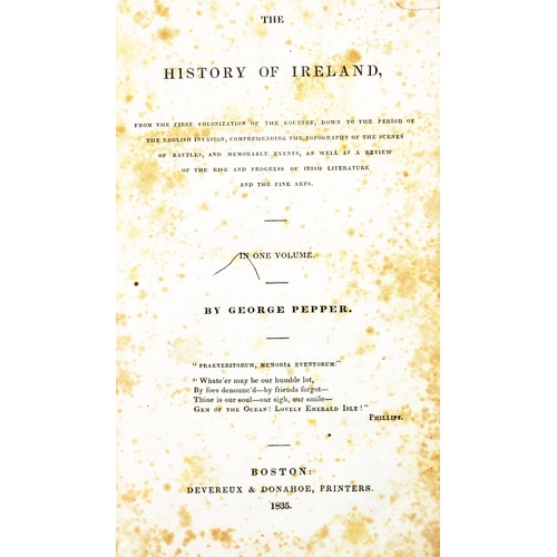 254 - Pepper (George) The History of Ireland, from the First Colonization... the Topography of the Scenes ... 