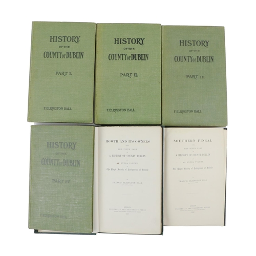 258 - Ball (Francis Elrington) A History of the County of Dublin, 6 vols roy 8vo Dublin 1902 - 1920.&... 