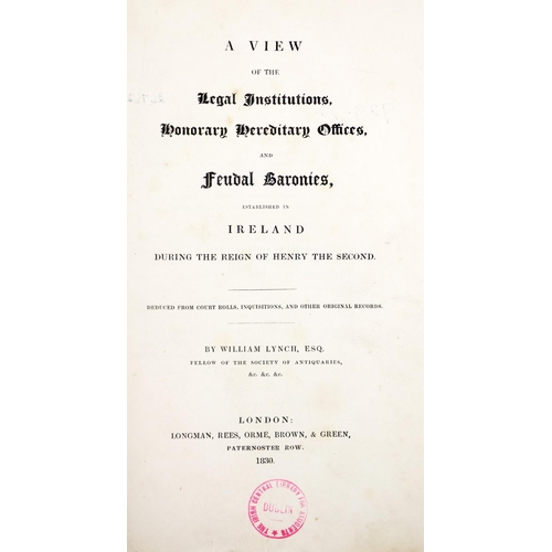 270 - Lynch (Wm.) A View of the Legal Institutions Honorary Hereditary Offices and Feudal Baronies...... 