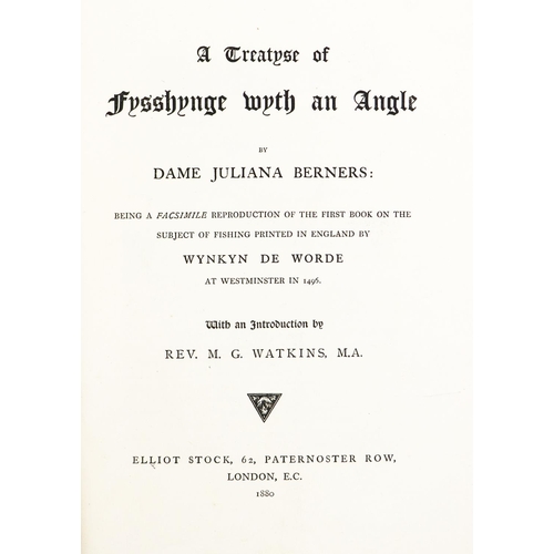 273 - Fishing: Berners (Dame Juliana) A Treatyse of Fysshynge wyth an Angle, Facsimile Reproduction of the... 