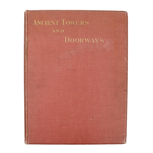 309 - Galletly (Alex) & Taylor (A.) Ancient Towers and Doorways, folio Lond. 1896. First Edn... 