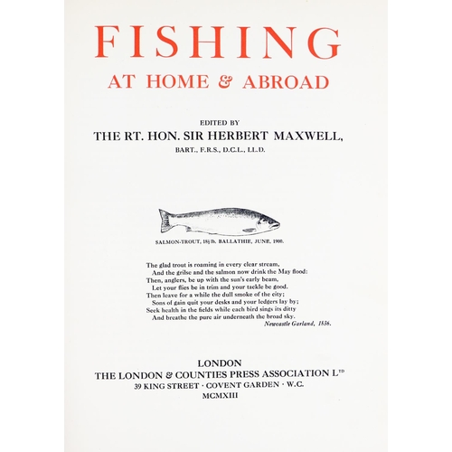 310 - Fishing: Maxwell (Rt. Hon. Sir H.) Fishing at Home & Abroad, Lg. sq. folio Lond. 1913. ... 