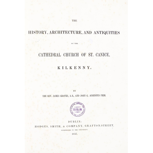 312 - Graves (Rev. J.) & Prim (J.G. Augustus) The History, Architecture and Antiquities of the Cathedr... 