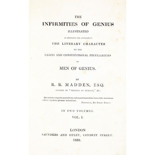 319 - Madden (R.R.) The Infirmities of Genius Illustrated, 2 vols. 8vo Lond. 1833. First Edn., 2... 