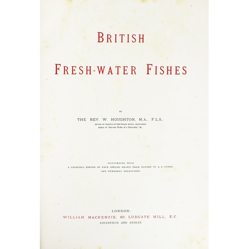 416 - Most Desirable Copy with large Coloured PlatesHoughton (Rev. W.) British Fresh-Water Fishes, 2 lg. f... 