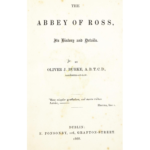 530 - Co. Galway: Burke (Oliver J.) The Abbey of Ross, Its History and Details, sm. 8vo 1868. First Edn., ... 