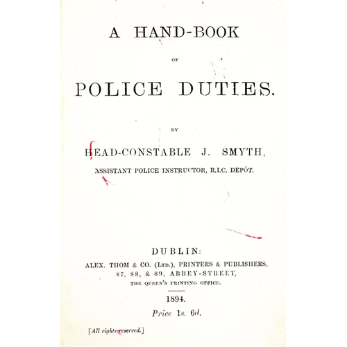 551 - R.I.C.: Smyth (Head Constable J.) A Hand Book of Police Duties, 12mo Dublin 1894. First Edn., advert... 