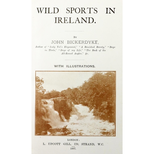 566 - Fishing & Other Sport: Bickerdyke (J.) Wild Sports in Ireland, 8vo Lond. 1897. First E... 