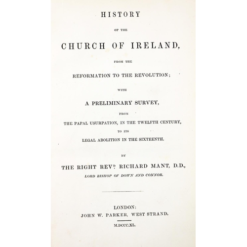 589 - Mant (Rt. Rev. R.) History of the Church of Ireland, 2 vols. 8vo Lond. 1840. First Edn., f... 