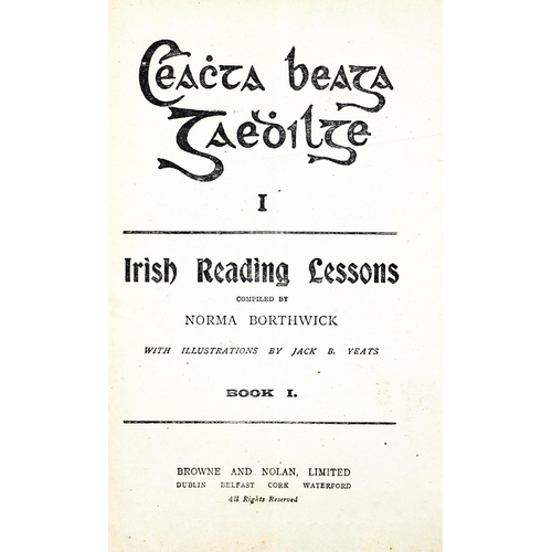 596 - Borthwick (Norma) Ceachta Beaga Gaeilge.  Irish Reading Lessons. With illustrations by Jack B. Yeats... 