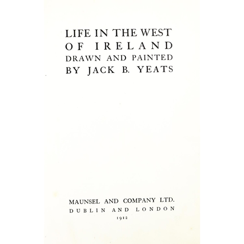 618 - Yeats (J.B.) Life in the West of Ireland, 4to D. (Maunsell & Co. Ltd.) 1912, First Edn., cold. f... 