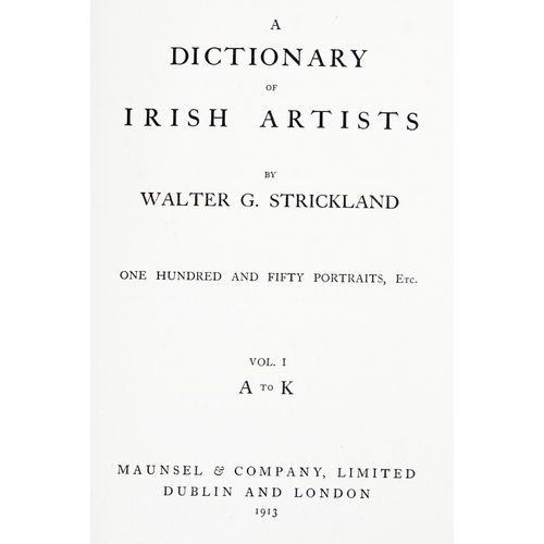 798 - Strickland (Walter) A Dictionary of Irish Artists, 2 vols. thick roy 8vo Dublin 1913. Firs... 