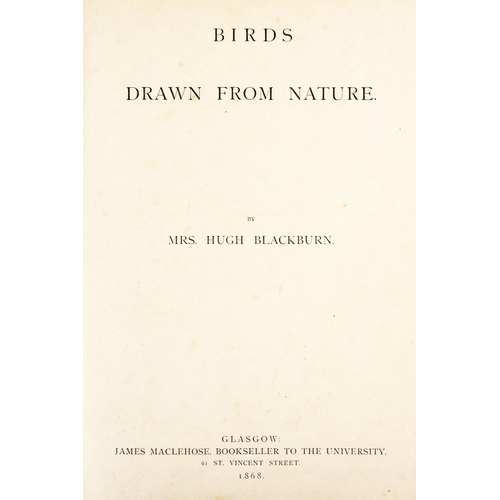 825 - Blackburn (Mrs. Hugh) Birds Drawn from Nature, folio, Glasgow (James Maclehose) 1868, 2 parts, illus... 