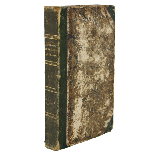 837 - 1798: Gordon (Rev. James) History of the Rebellion in Ireland, in the Year 1798 etc., Containin... 