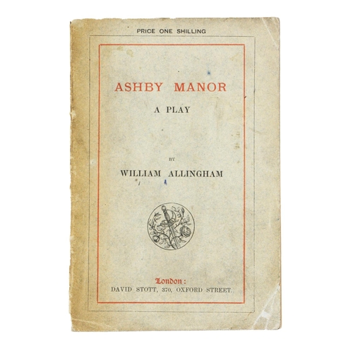 843 - Allingham (William) Ashby Manor, A Play, 12mo L. (David Scott) 1882. First Edition, red & bl. ti... 