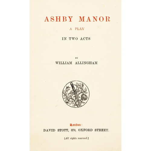 843 - Allingham (William) Ashby Manor, A Play, 12mo L. (David Scott) 1882. First Edition, red & bl. ti... 