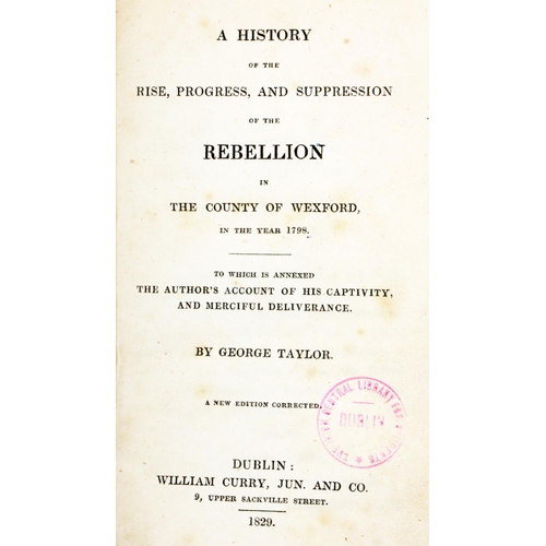 848 - 1798: Taylor (George) A History of the Rise, Progress and Suppression of the Rebellion in Co. Wexfor... 