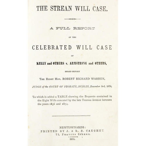 858 - Irish Provincial PrintingFamous Trial: Caughey (J. & R.B.) The Strean Will Case, A full Rep... 