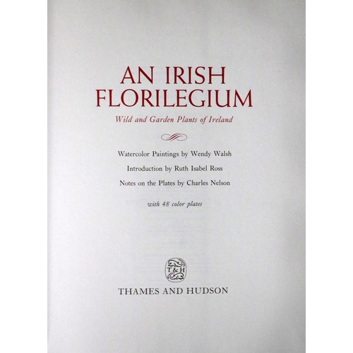 562 - Walsh (Wendy) & Nelson (Chas.) An Irish Florilegium, Wild and Garden Plants of Ireland, 2 v... 