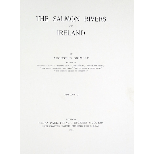 64 - Limited Edition - Fine CopyFishing: Grimble (Augustus) The Salmon Rivers of Ireland, 2 vols. lg. 4to... 