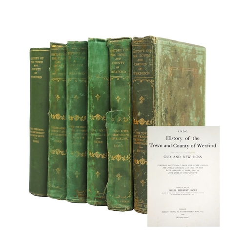 70 - Hore (Philip Herbert) History of the Town and County of Wexford, 6 vols. 4to Lond. 1900-1911. First ... 