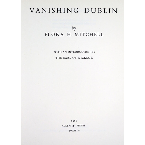185 - Mitchel (Flora H.)&nbsp;Vanishing Dublin, lg. 4to Dublin (Allan Figgis) 1966.&nbsp;Sole Edition, 50 ... 