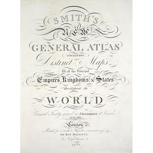 197 - Atlas: Smith (C.)&nbsp;Smith's New General Atlas, lg. atlas folio Lond. 1826. Engd. title page &... 
