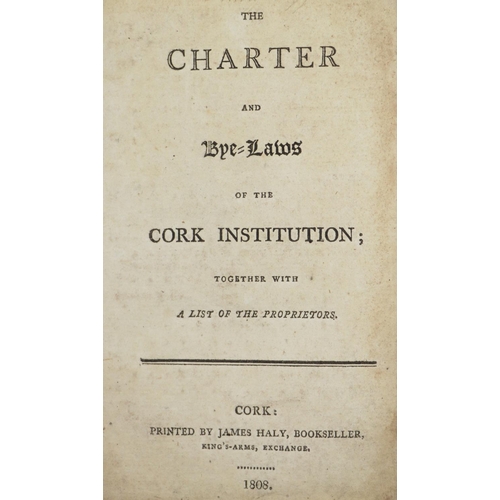 99 - Cork Printing: Cork Institution The Charter and Bye Laws of the Cork Institution, together with a Li... 