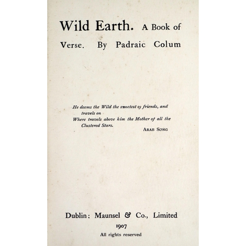 210 - Colum (Padraic) Wild Earth, A Book of Verse Sm. 8vo Dublin 1907. First Edn., orig. cloth backed boar... 