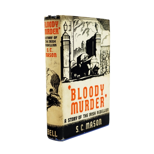 223 - Mason (S.C.) Bloody Murder - A Story of the Irish Rebellion,  8vo L. (G. Bell & Sons) 1937, Firs... 