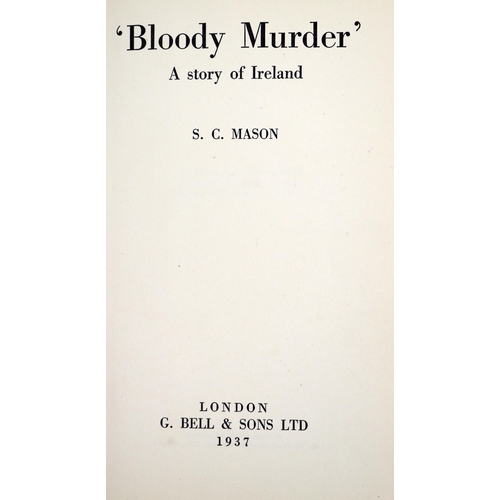 223 - Mason (S.C.) Bloody Murder - A Story of the Irish Rebellion,  8vo L. (G. Bell & Sons) 1937, Firs... 