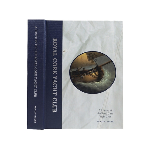 394 - St. Leger (Alicia) A History of the Royal Cork Yacht Club, Lg. folio Cork 2005. Sole Edn., profusely... 