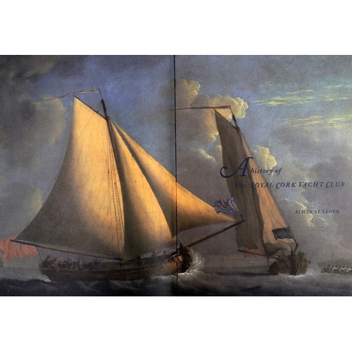 394 - St. Leger (Alicia) A History of the Royal Cork Yacht Club, Lg. folio Cork 2005. Sole Edn., profusely... 