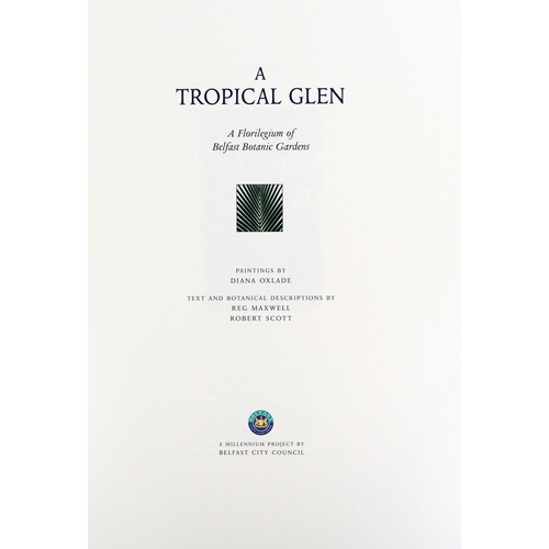 408 - Oxlade (D.)artist, Maxwell (R.), & Scott (R.) contrib.&nbsp;A Tropical Glen, A Florilegium of Be... 