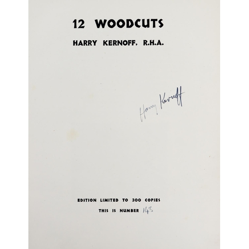 557 - Signed by the AuthorKernoff (Harry) 12 Woodcuts, lg. 4to Dublin n.d. Limited Edn. No. 143 of 300 Cop... 