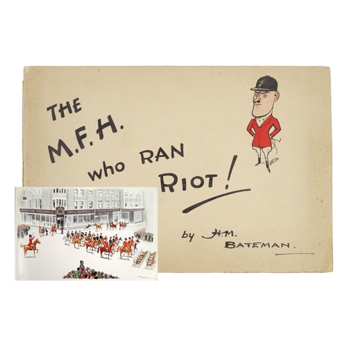 558 - Illustrated Volume: - [Equestrian Interest] Bateman (H.M.)&nbsp;The M.F.H. who Ran Riot, oblong, 8vo... 