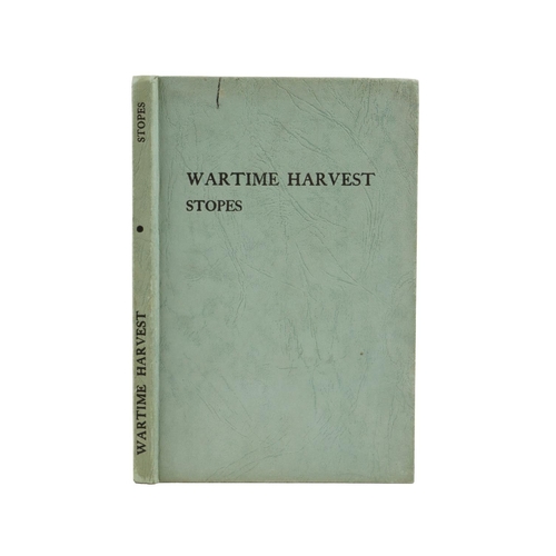 17 - ** WITHDRAWN...Inscribed by M.C. StopesStopes (M.C.) Wartime Harvest, 8vo L. (Alexander Moring Ltd.)... 