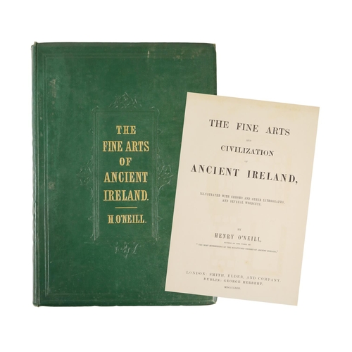 72 - O'Neill (Henry) The Fine Arts and Civilization of Ancient Ireland, folio Lond. 1868.  First Edn., co... 