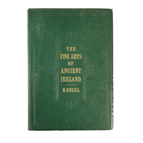 72 - O'Neill (Henry) The Fine Arts and Civilization of Ancient Ireland, folio Lond. 1868.  First Edn., co... 