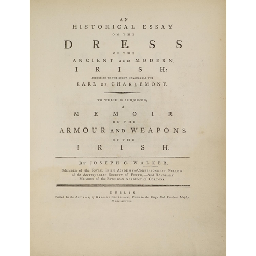 74 - Walker (Joseph C.)&nbsp;An Historical Essay on the Dress of the Ancient and Modern Irish, .. to whic... 