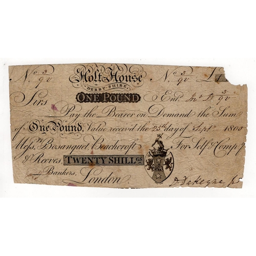 300 - Holt House, Derbyshire, 1 Pound (20 Shillings) dated 1800, serial No. 3/90 for Self & Company (Outin... 